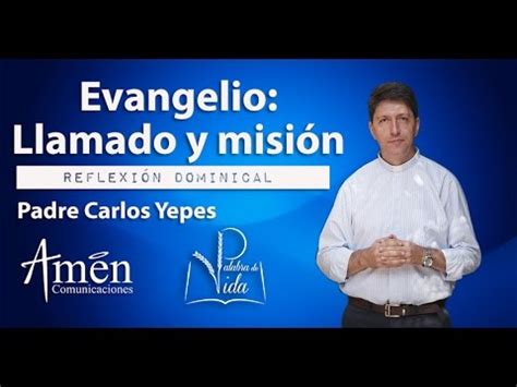 Arriba Imagen Evangelio Padre Carlos Yepes Hoy Abzlocal Mx