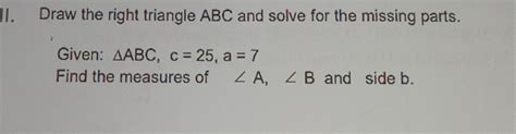 Solved Ii Draw The Right Triangle Abc And Solve For The Missing Parts