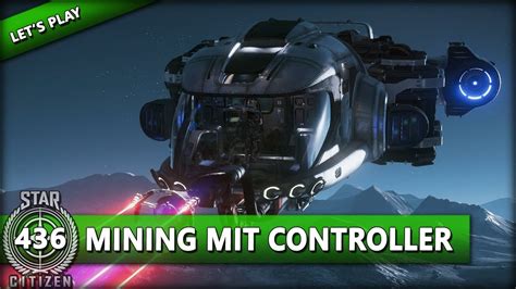 Star Citizen 38 Lets Play 436 ⭐ Mining Mit Dem Controller