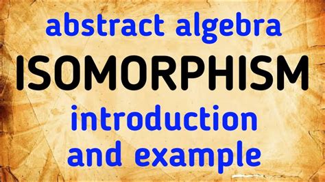 ISOMORPHISM Theory And Example Abstract Algebra Math With Akash