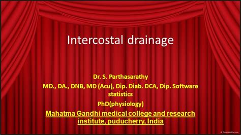 Intercostal Drainage Dr S Parthasarathy MD DA DNB MD Acu Dip