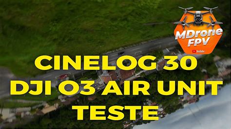 Cinelog Dji O Air Unit Teste Youtube