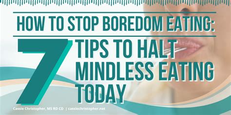 How To Stop Boredom Eating 7 Tips To Halt Mindless Eating Today