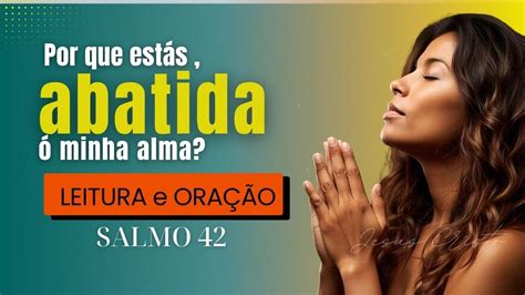 Porque Te Abates O Minha Alma Salmos - Salmo 42–Por que estás Abatida, ó minha Alma? E por que te Perturbas ...