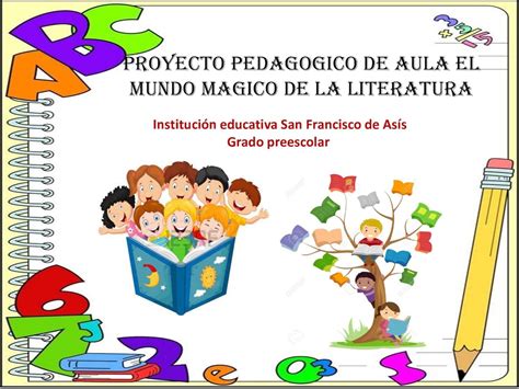 Proyecto Pedagogico De Aula El Mundo Magico De La Literatura Proyecto