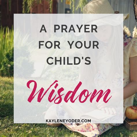 A Prayer of Wisdom for Your Child - Kaylene Yoder