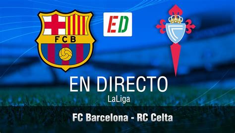 Barcelona Celta Resultado Resumen Y Goles Estadio Deportivo