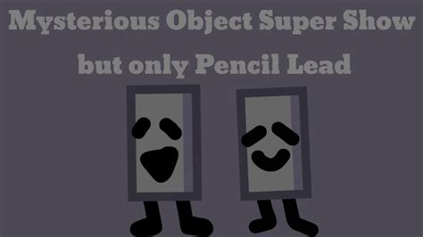 Mysterious Object Super Show But It S Just Pencil Lead Full YouTube