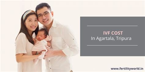 Ivf Cost In Agartala Tripura Fertilityworld