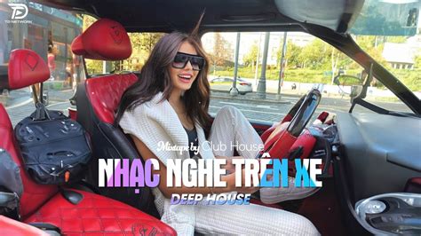 NHẠC NGHE TRÊN XE CÓ MỘT NGƯỜI VẪN ĐỢI DEEP HOUSE X X HOT TIKTOK HAY NHẤT YouTube