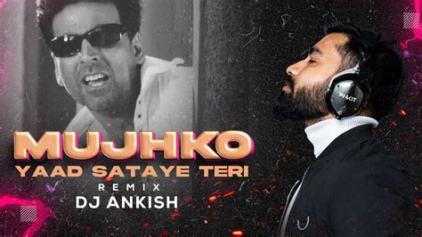 Mujhko Yaad Sataye Teri Exclusive Remix DJ Ankish Phir Hera