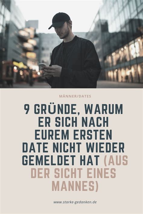 Er meldet sich nicht 9 Gründe aus der Sicht eines Mannes Erstes date