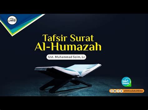 Tafsir Surat Al Humazah - Ust. Muhammad Soim, Lc