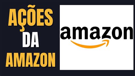 Tudo Sobre As Ações Da Amazon Vale A Pena Investir AÇÕes Eua Amzo34