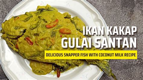 Makan Semakin Lahap Dengan Ikan Kakap Gulai Santan Khas Restoran