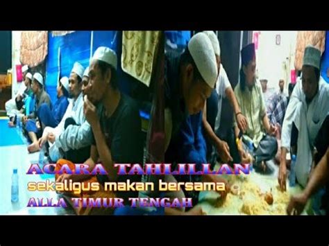 Acara Tahlilan Sekaligus Makan Besama Alla Timur Tengah YouTube