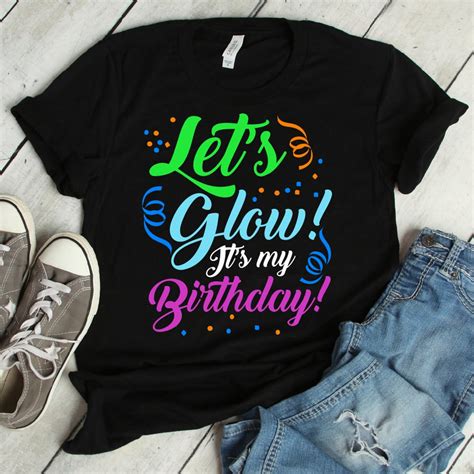 Lets Glow Its My Birthday Shirt Glow Party Lets Glow Glow In The Dark Glow Party Shirt