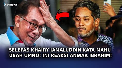 Selepas Khairy Jamaluddin Kata Mahu Ubah Umno Ini Reaksi Anwar Ibrahim