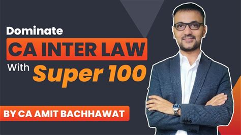 Dominate CA Inter Law With SUPER 100 CA Amit Bachhawat Amit