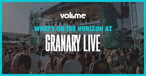 What's on the Horizon at Granary Live • Volume