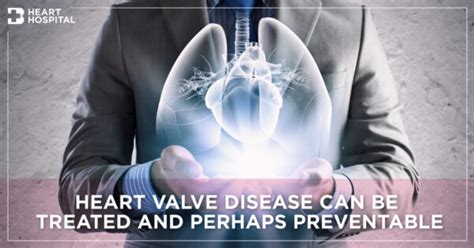 Heart Valve Disease Can Be Successfully Treated And Perhaps Preventable