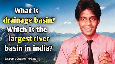 What is drainage basin Which is the largest river basin in India जल