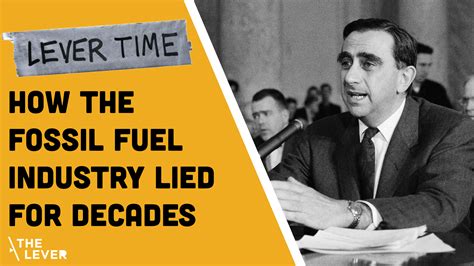 LEVER TIME PREMIUM How The Fossil Fuel Industry Lied For Decades