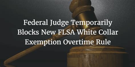 Federal Judge Temporarily Blocks New Flsa White Collar Exemption