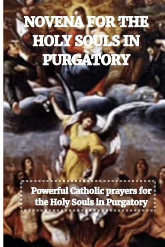 Novena For The Holy Souls In Purgatory Powerful Catholic Prayers For