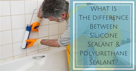 Polyurethane Sealant - Difference Between Silicone & Polyurethane