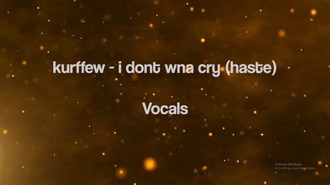 Kurffew I Dont Wna Cry Haste Vocals YouTube