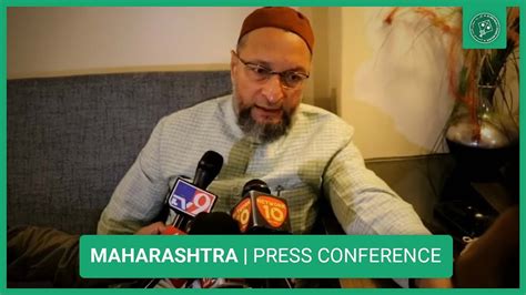 Asaduddin Owaisi Addressed A Press Conference In Nanded Maharashtra