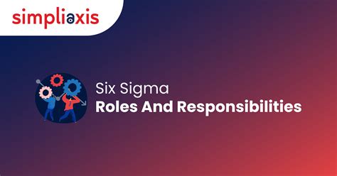 Demystifying Six Sigma Roles And Responsibilities For Success