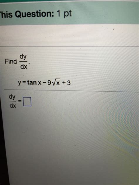 Solved Find Dy Dx Y Tan X 9 Squareroot X 3 Dy Dx Chegg