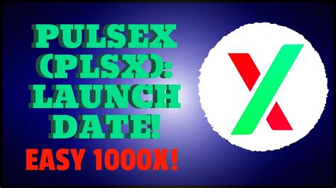 PULSEX PLSX LAUNCH DATE EASY 1000X YouTube