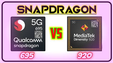 Snapdragon 695 Vs Dimensity 920 Qualcomm Vs Mediatek 5g Comparison