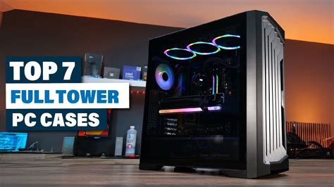 Best Full Tower PC Cases For 2024 YouTube