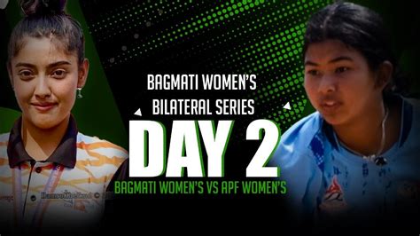 Bagmati Women Vs APF Women Live 2nd T20 Bagmati Women S Bilateral