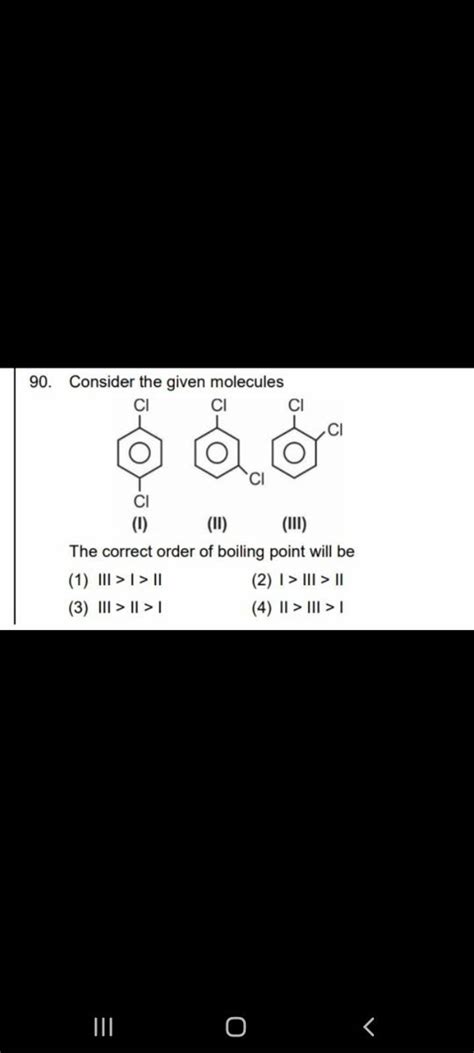 Consider The Given Molecules I Ii Iii The Correct Order Of Boiling