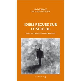 Idées reçues sur le suicide Mieux comprendre pour mieux prévenir