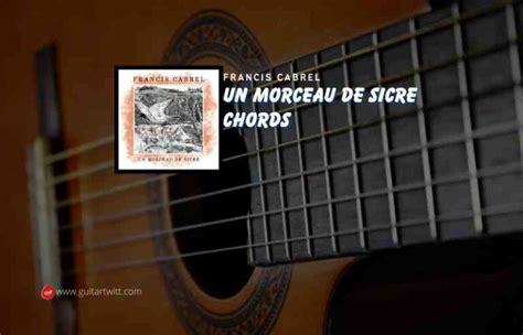 Un Morceau De Sicre Chords By Francis Cabrel Guitartwitt