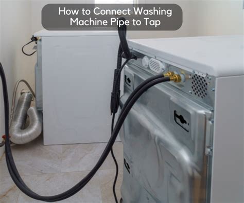 How To Connect Washing Machine Pipe To Water Tap Easy Steps