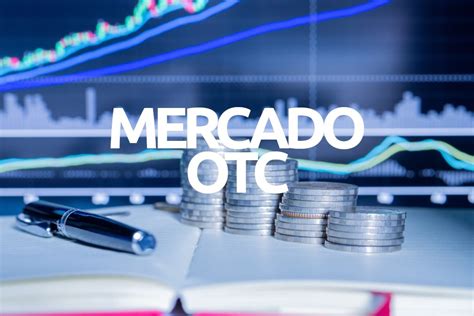 Mercado OTC Tipos y características Estafas Forex