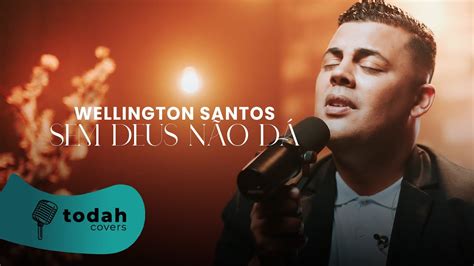 Wellington Santos Sem Deus Não Dá Cover Jairo Bonfim YouTube