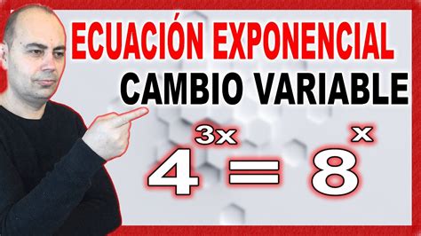 ECUACIÓN EXPONENCIAL Con CAMBIO De VARIABLE Ecuaciones