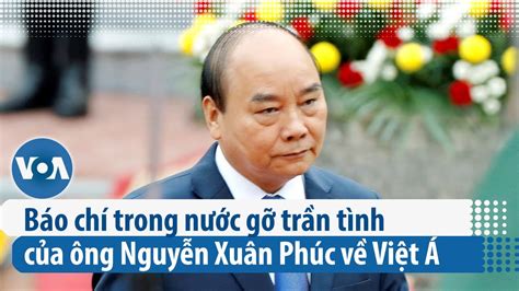 Báo Chí Trong Nước Gỡ Trần Tình Của ông Nguyễn Xuân Phúc Về Việt Á