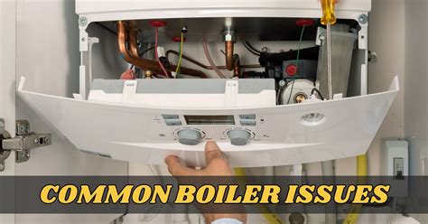 10 Common Boiler Problems How To Fix Them