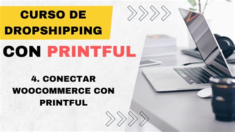 Curso De Dropshipping Con Printful 4 Conectar WooCommerce Con