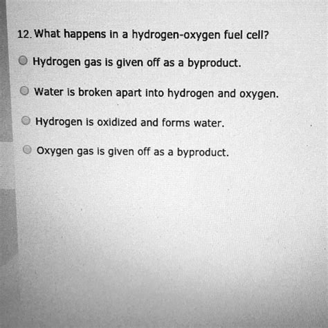 Solved Hello 12 What Happens In A Hydrogen Oxygen Fuel Cell Hydrogen Gas