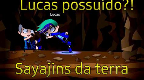 Sayajins da terra 01 2 Temporada Lucas possuído YouTube